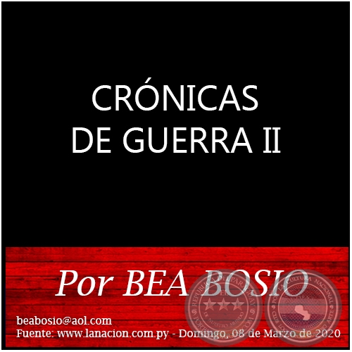 CRÓNICAS DE GUERRA II - Por BEA BOSIO - Domingo, 08 de Marzo de 2020